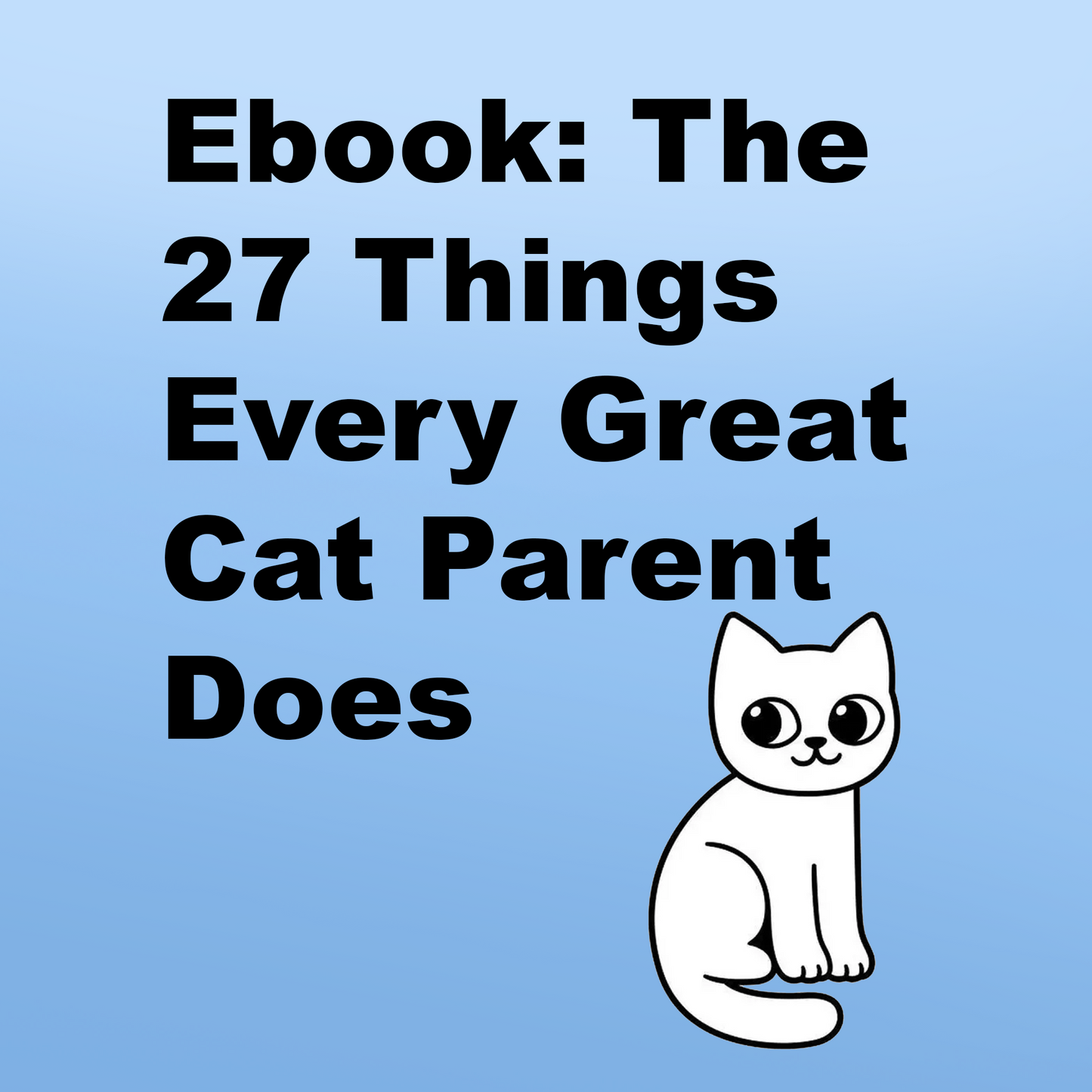 Ebook: The 27 Things Every Great Cat Parent Does